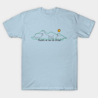 Mountains are made with dinosaurs T-Shirt